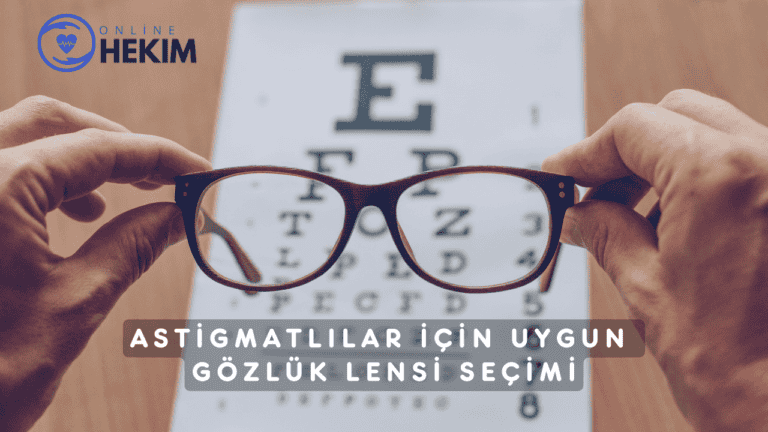 Astigmatlılar İçin Uygun Gözlük Lensi Seçimi